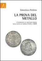 La prova del metallo. L'esperienza di Vincenzo Porzio nella zecca di Napoli (1555-1587) di Simonluca Perfetto edito da Aracne