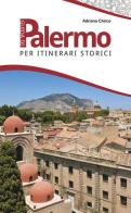Guida di Palermo per itinerari storici di Adriana Chirco edito da Flaccovio Dario