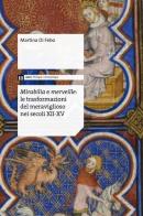 Mirabilia e merveille. Le trasformazioni del meraviglioso nei secoli XII-XV di Martina Di Febo edito da eum