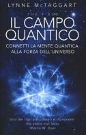Il campo quantico. Connetti la mente quantica alla forza dell'universo di Lynne McTaggart edito da My Life