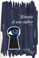 Ritratto di uno stalker di Cinzia Piccoli edito da L'Asino d'Oro