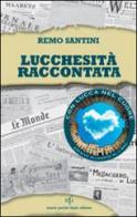 Lucchesità raccontata di Remo Santini edito da Pacini Fazzi