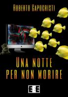 Una notte per non morire di Roberto Capocristi edito da EEE-Edizioni Esordienti E-book