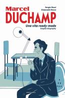 Duchamp. Una vita ready-made. Graphic biography di Sergio Rossi, Emanuele Racca edito da Gallucci Centauria