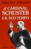 Il cardinal Schuster e il suo tempo di Giorgio Rumi, Angelo Majo edito da Massimo