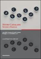 Studi catalani. Suoni e parole. Atti delle Giornate di studi catalani (Bologna, 20-21 novembre 2007) edito da Bononia University Press