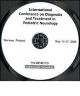 International conference on diagnosis and treatment in pediatric neurology (Warsaw, Poland, May 14-17, 2008). CD-ROM edito da Medimond