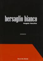 Bersaglio bianco di Angelo Vecchio edito da Nuova IPSA