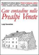 Case contadine nelle prealpi venete di Luigi Dematteis edito da Priuli & Verlucca