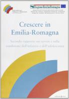 Crescere in Emilia Romagna. 2° Rapporto sui servizi e sulla condizione dell'infanzia e dell'adolescenza edito da Edizioni Junior