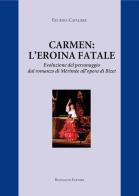 Carmen: l'eroina fatale. Evoluzione del personaggio dal romanzo di Mérimée all'opera di Bizet di Eugenia Cavaliere edito da Tipografia Buonaiuto