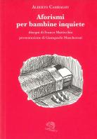 Aforismi per bambine inquiete di Alberto Casiraghi edito da La Vita Felice