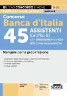 Concorso Banca d'Italia 45 assistenti (profilo B) con orientamento nelle discipline economiche. Manuale per la preparazione. Con espansioni online edito da Edizioni Giuridiche Simone