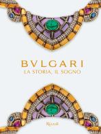 Bulgari. La storia, il sogno. Catalogo della mostra. Ediz. illustrata edito da Mondadori Electa