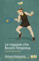 Le ragazze che fecero l'impresa. Il gender gap nel tennis di Melania Malavenda edito da Augh!