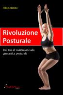 Rivoluzione posturale. Dai test di valutazione alla ginnastica posturale di Fabio Marino edito da Nonsolofitness