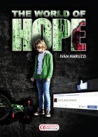 The world of hope. Ediz. italiana di Ivan Maruzzi edito da Apeiron Edizioni