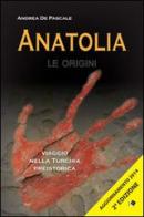 Anatolia. Le origini di Andrea De Pascale edito da Oltre Edizioni