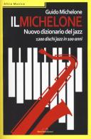 Il Michelone. Nuovo dizionario del jazz. 1200 dischi jazz in 100 anni di Guido Michelone edito da Melville Edizioni
