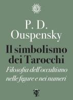 Il simbolismo dei tarocchi. Filosofia dell'occultismo nelle figure e nei numeri di P. D. Uspenskij edito da Tlon