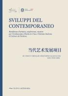 Sviluppi del contemporaneo. Residenze d'artista, conferenze, mostre. Per l'ambasciata d'Italia in Cina e l'istituto italiano di cultura di Pechino di Guicciardo Sassoli de' Bianchi Strozzi edito da Studiolo 93 srl