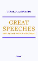 Great speeches. The art of public speaking di Gianluca Sposito edito da Intra