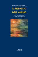 Il Bisbiglio dell'anima. Versi che sussurrano emozioni, tra memoria, natura e sentimento di Cristina Internicola edito da Latorre