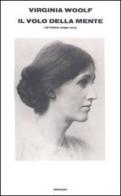 Il volo della mente. Lettere 1888-1912 di Virginia Woolf edito da Einaudi