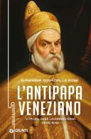 Antipapa veneziano. Vita del doge Leonardo Donà (1536-1612) di Gianmaria Donà Dalle Rose edito da Giunti Editore