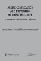Assets confiscation and prevention of crime in Europe. An overview upon the EU and domestic legislations di Quattrocolo, Oliveira, Sacchetto edito da CEDAM