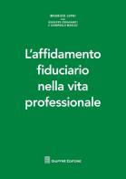 L' affidamento fiduciario nella vita professionale edito da Giuffrè