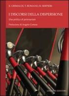 I discorsi della dispersione. Una politica partenariato di Emiliano Grimaldi, Titti Romano, Roberto Serpieri edito da Liguori