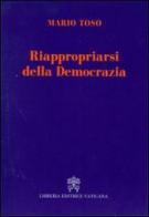 Riappropriarsi della democrazia di Mario Toso edito da Libreria Editrice Vaticana