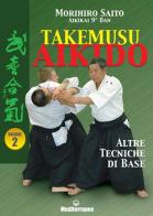 Takemusu aikido vol.2 di Morihiro Saito edito da Edizioni Mediterranee