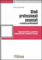 Studi professionali associati e società professionali. Organizzazione e gestione. Adempimenti contabili e fiscali di Imerio Facchinetti edito da Il Sole 24 Ore Pirola