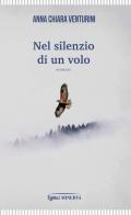 Nel silenzio di un volo di Anna Chiara Venturini edito da Minerva Edizioni (Bologna)
