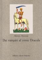 Dai vampiri al conte Dracula. Un viaggio nell'immaginario occidentale di Monica Petronio edito da Sellerio Editore Palermo