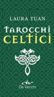 I tarocchi celtici. Ediz. a colori. Con 78 Carte di Laura Tuan edito da De Vecchi