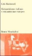 Romanticismo italiano e Romanticismo europeo di Ezio Raimondi edito da Mondadori Bruno