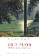 Oru puor. L'ultima poesia in friulano di Giuseppe Zoppelli edito da Campanotto