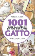 1001 cose da sapere e da fare con il tuo gatto di Roberto Allegri edito da Newton Compton Editori