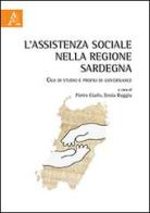 L' assistenza sociale nella regione Sardegna. Casi di studio e profili di governance di Pietro Ciarlo, Ilenia Ruggiu edito da Aracne