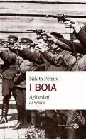 I boia. Agli ordini di Stalin di Nikita Petrov edito da Mauro Pagliai Editore