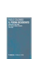 Il poema desiderato. Avventure di una forma nell'Italia del primo ottocento (1804-1850) di Paolo Colombo edito da Mimesis