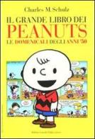 Il grande libro dei Peanuts. Le domenicali degli anni '50 di Charles M. Schulz edito da Dalai Editore