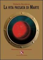 La vita passata di Marte di Roberto Bondone edito da Kimerik