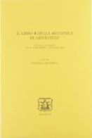 Il libro B della Metafisica di Aristotele. Atti del Colloquio (Roma, 30 novembre-1 dicembre 2000) edito da Bibliopolis
