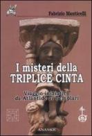 I misteri della triplice cinta. Viaggio iniziatico da Atlantide ai Templari di Fabrizio Manticelli edito da Ananke