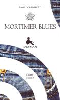 Mortimer blues di Gianluca Morozzi edito da Ass. Culturale Il Foglio