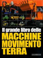 Il grande libro delle macchine movimento terra. Ediz. illustrata edito da Nada